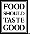 Food Should Taste Good